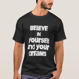Camiseta acredite em si mesmo e em seus sonhos