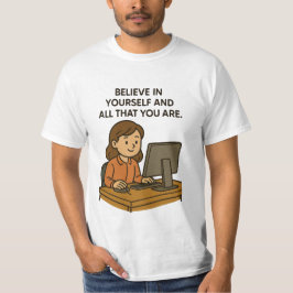 CAMISETA ACREDITE EM SI MESMO E EM TUDO QUE É
