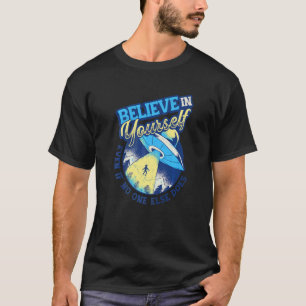 Camiseta Acredite Em Si Mesmo Espaço Ufo Alien 5