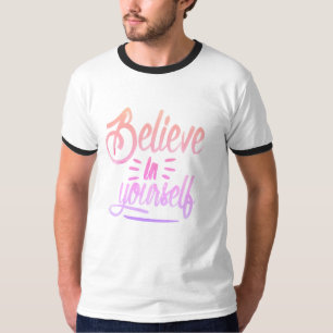 Camiseta Acredite em si mesmo - fortalecendo a inspiração d