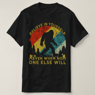 Camiseta Acredite em si mesmo quando ninguém mais vai