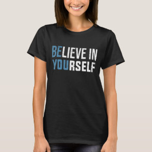 Camiseta Acredite Em Si Mesmo Que Seja Seu Forte Giro Posit