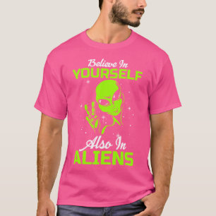 Camiseta Acredite Em Si Mesmo Também Em Aliens Alienígenas 