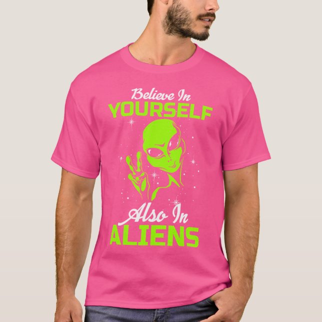 Camiseta Acredite Em Si Mesmo Também Em Aliens Alienígenas  (Frente)