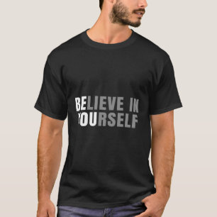 Camiseta Acredite Em Você Mesmo Nas Citações Positivas De M
