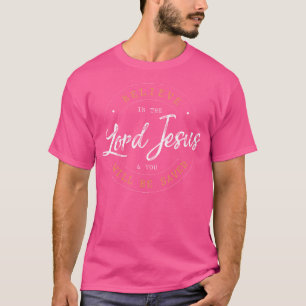 Camiseta Acredite No Senhor Jesus E No Seu Cristão Salvo