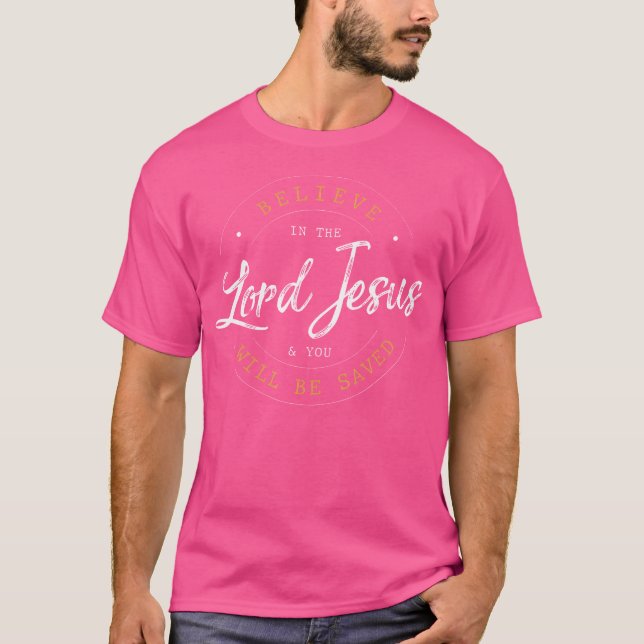 Camiseta Acredite No Senhor Jesus E No Seu Cristão Salvo (Frente)