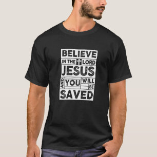 Camiseta Acredite no Senhor Jesus e você será salvo 1