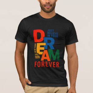 Camiseta Acredite no seu sonho para sempre