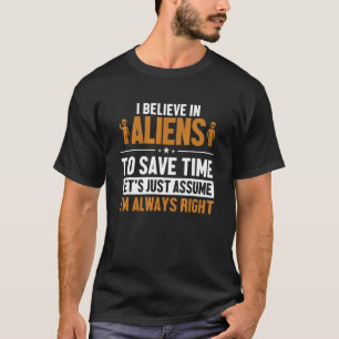Camiseta Acredite no Vamos de Aliens, suponha que estou cer