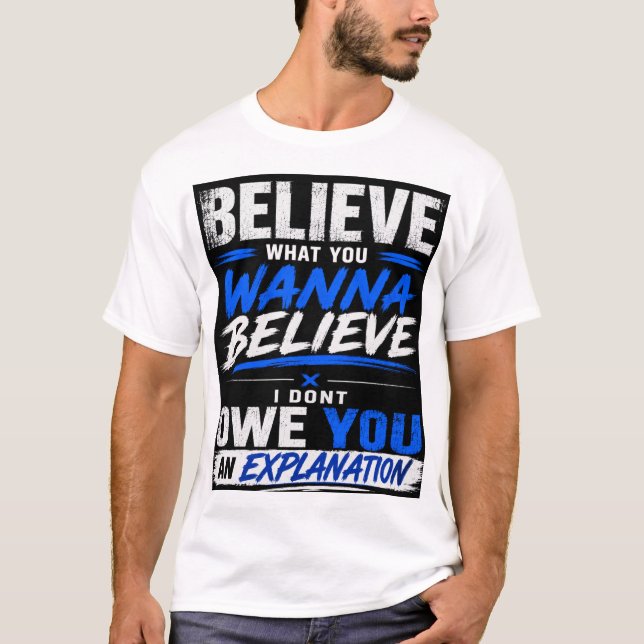 CAMISETA ACREDITE O QUE VOCÊ QUER ACREDITAR (Frente)