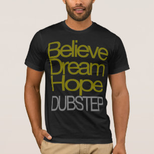 Camiseta Acredite o t-shirt ideal de Dubstep da esperança