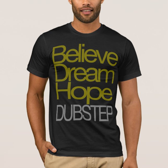 Camiseta Acredite o t-shirt ideal de Dubstep da esperança (Frente)