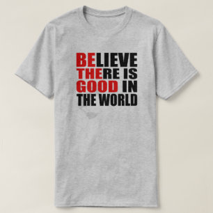 CAMISETA ACREDITE QUE HÁ BOM NO MUNDO ESTEJA O BOM