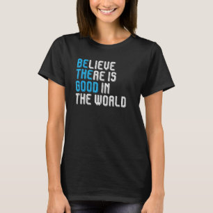 Camiseta Acredite que há o bem no mundo Seja o bom ervilha