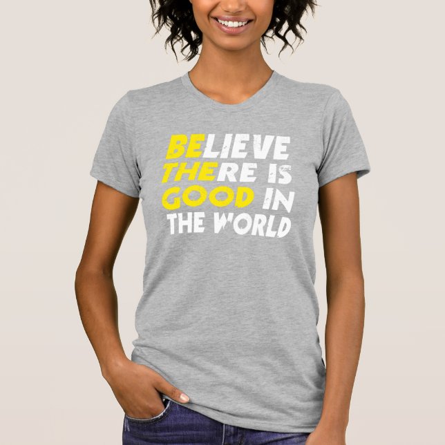 Camiseta ACREDITE QUE HÁ UM BOM MUNDO (seja o bom) (Frente)