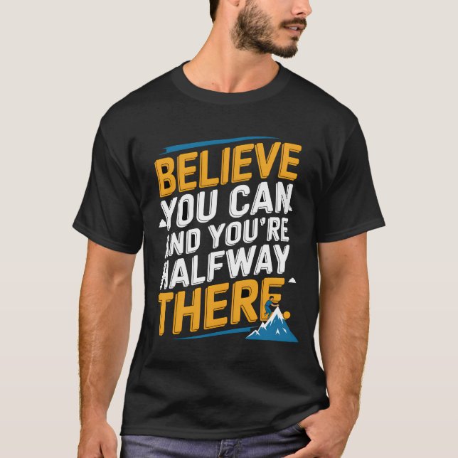 Camiseta Acredite que pode e está a meio caminho (Frente)