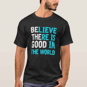 Camiseta Acreditem que há bom. Seja o bom inspirador e suba