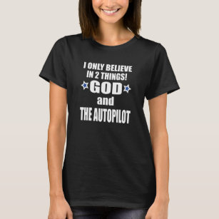 Camiseta Acredito em duas coisas: Deus e o piloto automátic