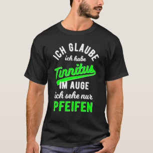Camiseta Acredito que tenho zumbido no olho em que só vejo