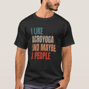 Camiseta Acro Yoga Eu Gosto de Acroyoga E Talvez 3 Pessoas