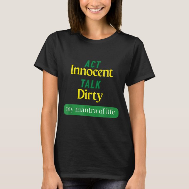 Camiseta Act Innocent Talk Dirty Funny Quote Gift For Men & (Frente)