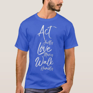 Camiseta Act Justed Love Compaixão Walk Humbly Micah 68