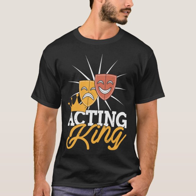 Camiseta Acting King Actor Drama Theatre Performance Musica (Frente)