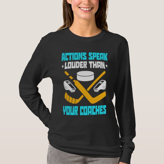 Camiseta Action Speak Louder Than Your Coaches Hockey Playe (Frente)