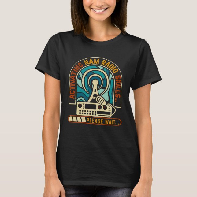 Camiseta Activating Ham Radio Skills Please Wait Ham Radio  (Frente)