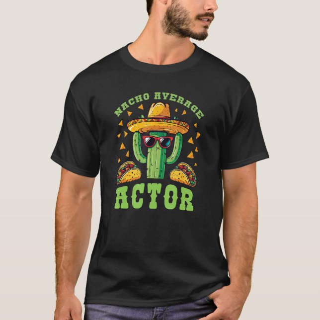 Camiseta Actress Nacho Average Actor Mexican Pun (Frente)