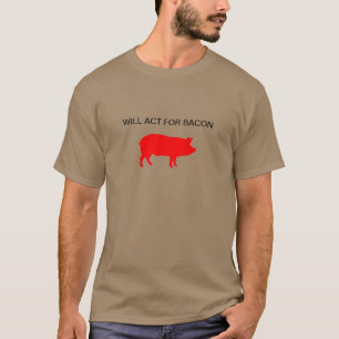 Camiseta Actuará para o bacon