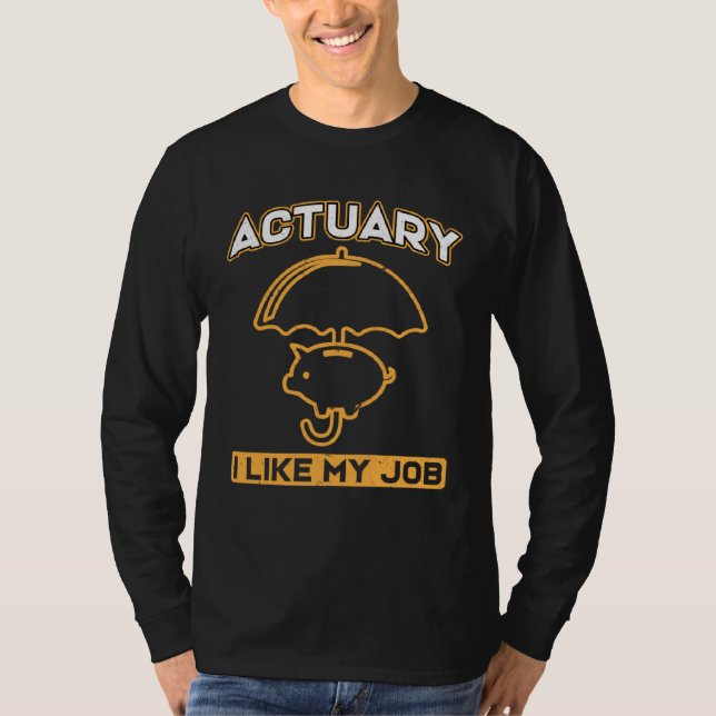 Camiseta Actuary I Like My Job  Insurance Agent (Frente)