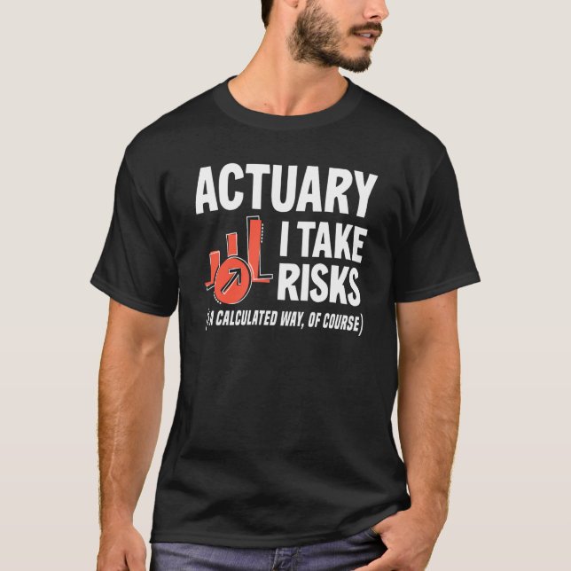 Camiseta Actuary I Take Risks Actuary (Frente)