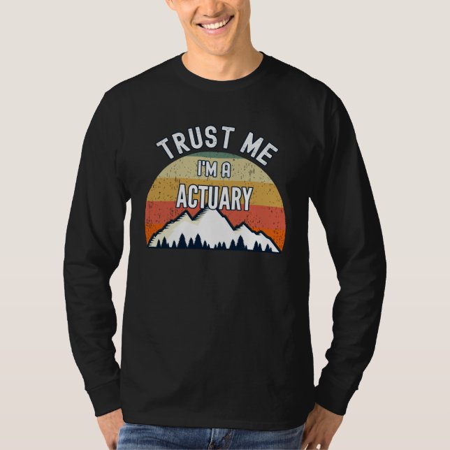 Camiseta Actuary  Trust Me I m a Actuary (Frente)