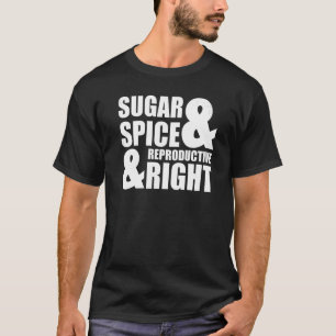 Camiseta Açúcar E Especiarias E Mulheres Direitas Reproduti