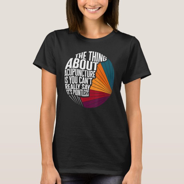 Camiseta Acupuncture Can't Say It's Pointless Acupuncturist (Frente)