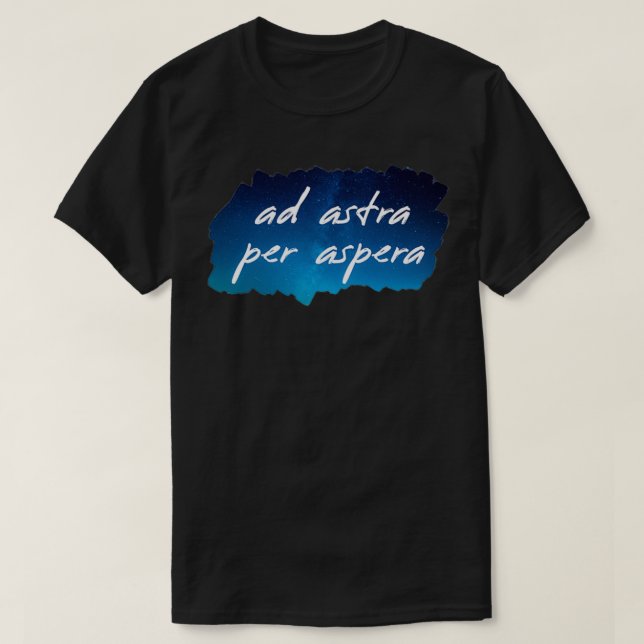 Camiseta Ad Astra Per Aspera Às Estrelas Através Da Adversi (Frente do Design)