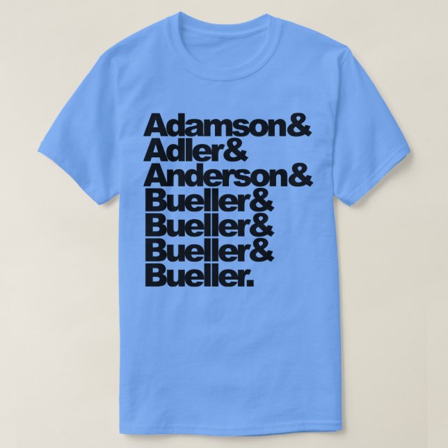 Camiseta Adamson Adler Anderson Bueller Bueller Bueller Bue (Frente do Design)