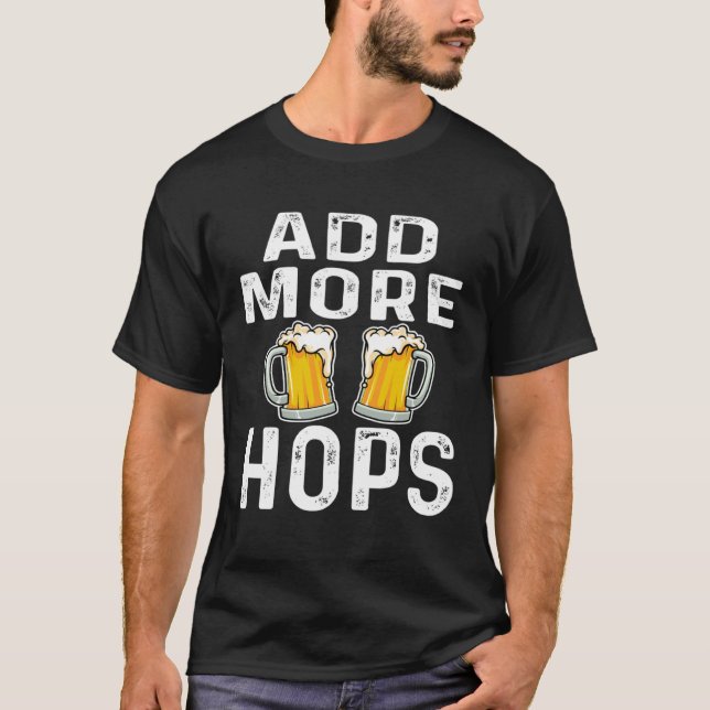 Camiseta Add More Hops  Beer  Drinker Home Brewery Saying (Frente)