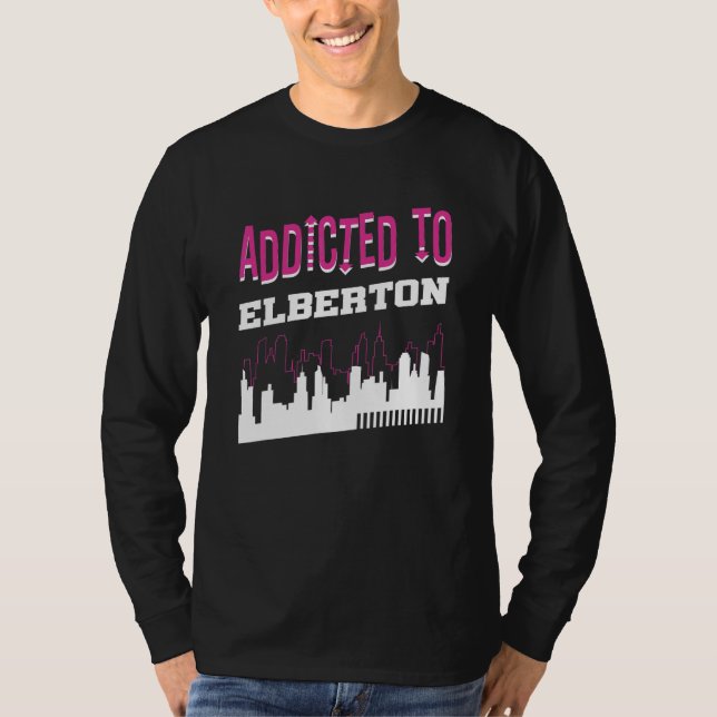 Camiseta Addicted To Elberton  Vacation Humor Trip Georgia (Frente)