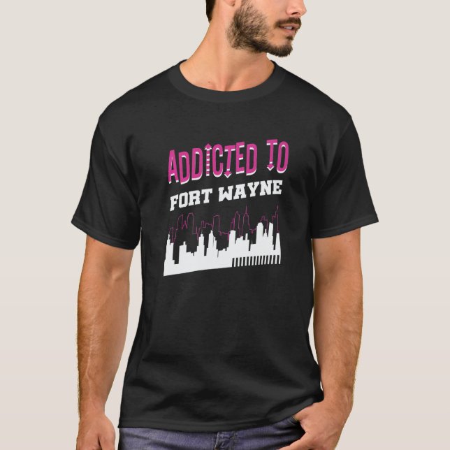 Camiseta Addicted To Fort Wayne  Vacation Humor Trip Indian (Frente)