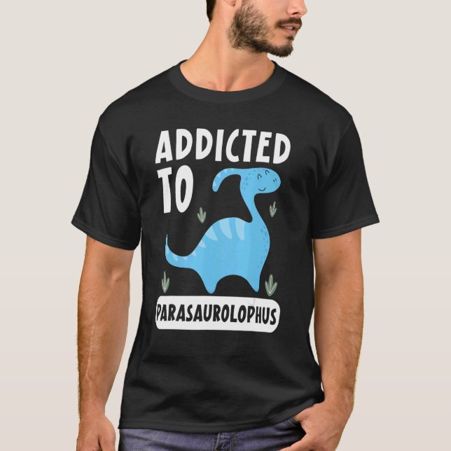 Camiseta Addicted To Parasaurolophus Paleontologist Dinosau (Frente)