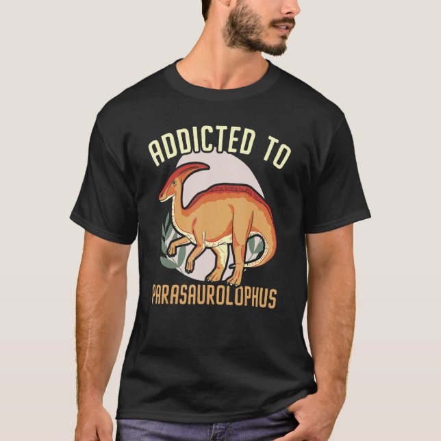 Camiseta Addicted To Parasaurolophus Paleontologist Dinosau (Frente)