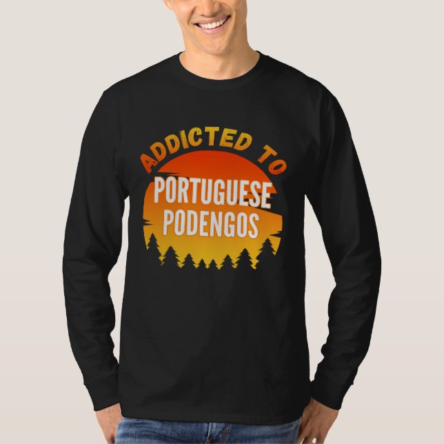 Camiseta Addicted to Portuguese Podengo For Dog (Frente)