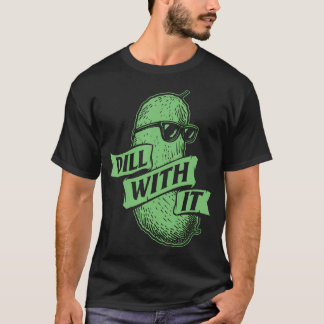 Camiseta Adeleite-se com o Dill With It - Pepino para Picle