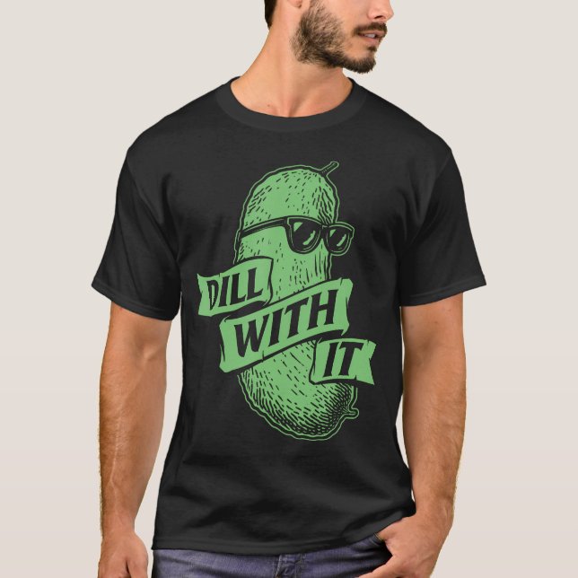 Camiseta Adeleite-se com o Dill With It - Pepino para Picle (Frente)
