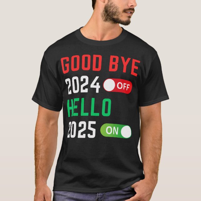 Camiseta Adeus 2024 Olá, Feliz ano novo 2025, Partido 2025 (Frente)