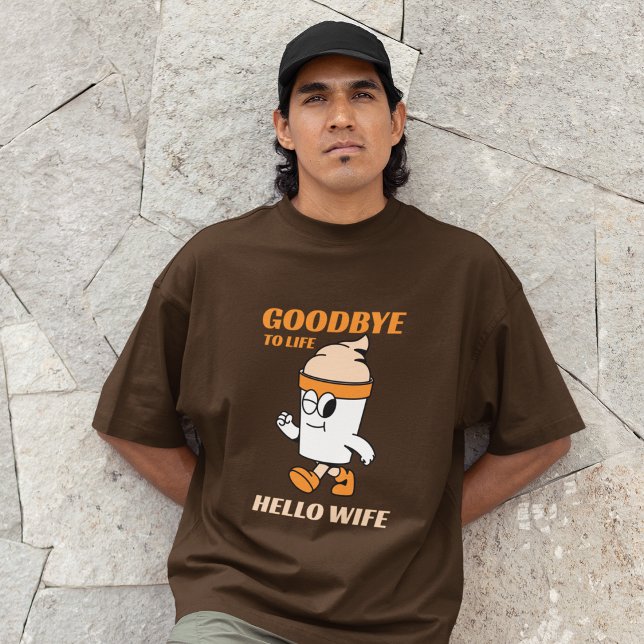 Camiseta Adeus à vida Olá esposa (Criador carregado)