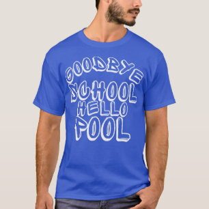 Camiseta Adeus Escola Alô Piscina Engraçado Fim Da Escola D